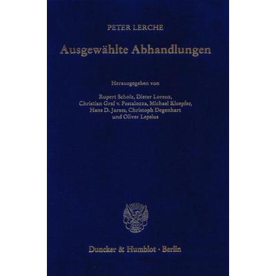 Ausgewählte Abhandlungen., Gebundene Ausgabe von Peter Lerche, Duncker & Humblot, 978-3-428-11468-9