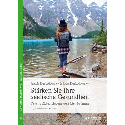 Stärken Sie Ihre seelische Gesundheit, Taschenbuch von Jakob Derbolowsky,Udo Derbolowsky, Junfermann, 978-3-95571-828-2