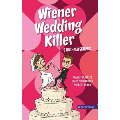 Wiener Wedding Killer, Taschenbuch von Franziska Waltz,Claus Schönhofer,Norbert Peter, Echo medienhaus, 978-3-903989-97-9