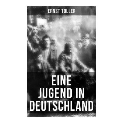 Eine Jugend in Deutschland, Taschenbuch von Ernst Toller, Musaicum Books, 978-80-272-6402-5