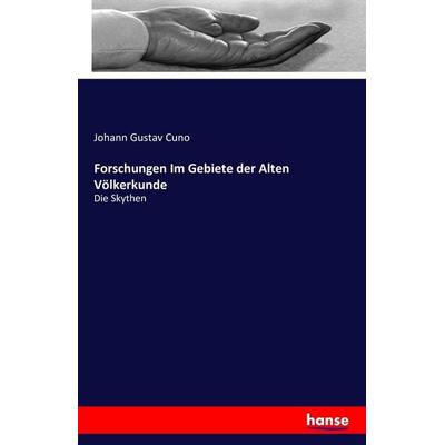 Forschungen Im Gebiete der Alten Völkerkunde, Taschenbuch von Johann Gustav Cuno, Hansebooks, 978-3-7411-9526-6