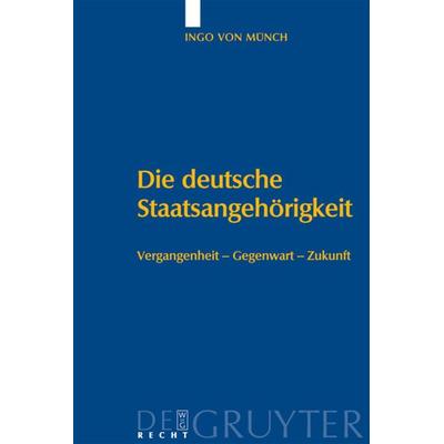 Die deutsche Staatsangehörigkeit, Gebundene Ausgabe von Ingo Münch, De Gruyter, 978-3-89949-433-4