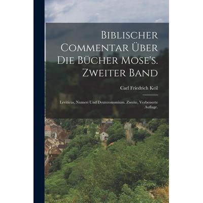 Biblischer Commentar über die Bücher Mose's. Zweiter Band, Taschenbuch von Carl Friedrich Keil, Legare Street Press, 978-1-01-675008-0