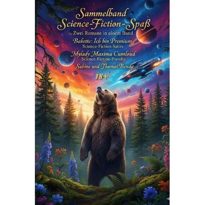 Sammelband Science-Fiction-Spaß - Zwei Romane in einem Band, Taschenbuch von Sabine und Thomas Benda, Epubli, 978-3-565-05895-2