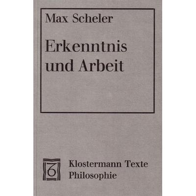 Erkenntnis und Arbeit, Taschenbuch von Max Scheler, Klostermann, Vittorio, 978-3-465-01200-9