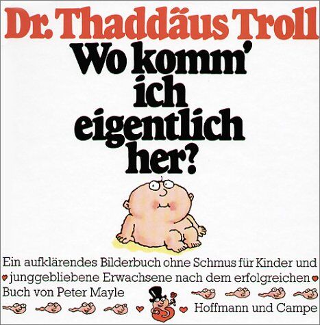 Thaddäus Troll - Wo komm' ich eigentlich her?: Ein aufklärendes Bilderbuch ohne Schmus für Kinder und junggebliebene Erwachsene - Preis vom 09.10.2026 07:28:09 h