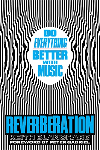 Keith Blanchard - Reverberation: Do Everything Better with Music - Preis vom 30.09.2026 09:01:18 h