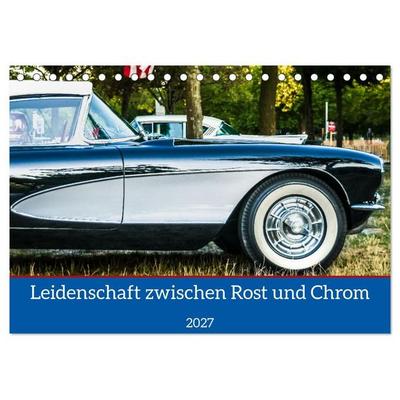 Leidenschaft zwischen Rost und Chrom (Tischkalender 2027 DIN A5 quer), CALVENDO Monatskalender