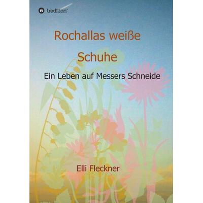 Rochallas weiße Schuhe, Taschenbuch von Elli Fleckner, Tredition, 978-3-7345-8110-6
