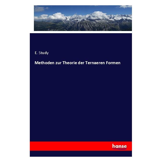Hansebooks Methoden zur Theorie der Ternaeren Formen (Deutsch, Softcover, E Study, E. Study) (56931931)