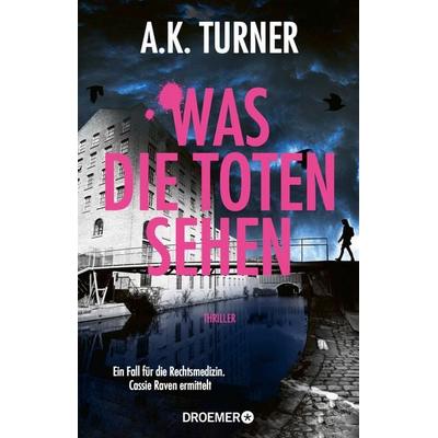 Was die Toten sehen, Taschenbuch von A. K. Turner, Droemer Knaur, 978-3-426-56282-6