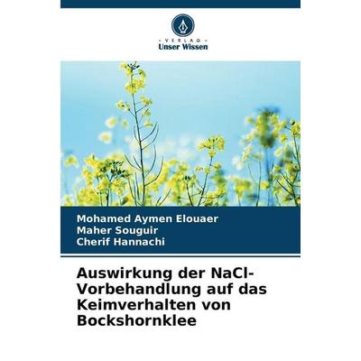 Auswirkung der NaCl-Vorbehandlung auf das Keimverhalten von Bockshornklee, Taschenbuch von Mohamed Aymen Elouaer,Maher Souguir,Cherif Hannachi, Verlag