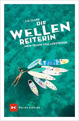 Liz Clark - Die Wellenreiterin: Mein Traum vom Aussteigen - Preis vom 30.09.2026 09:01:18 h