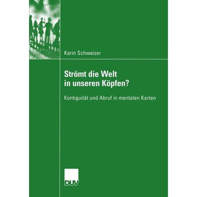 Strömt die Welt in unseren Köpfen?, Taschenbuch von Karin Schweizer, Deutscher Universitätsverlag, 978-3-8244-4569-1