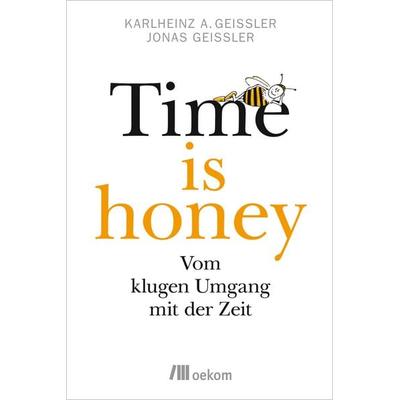 Time is honey, Taschenbuch von Karlheinz A. Geissler,Jonas Geissler, Oekom verlag, 978-3-96006-022-2