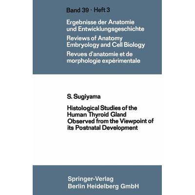 Histological Studies of the Human Thyroid Gland Observed from the Viewpoint of its Postnatal Development, Taschenbuch von Shooichi Sugiyama, Springer