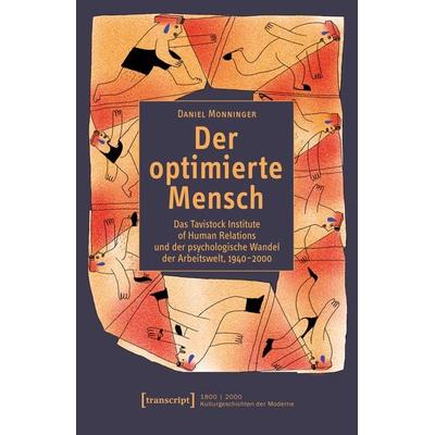 Der optimierte Mensch, Taschenbuch von Daniel Monninger, Transcript, 978-3-8376-7572-6