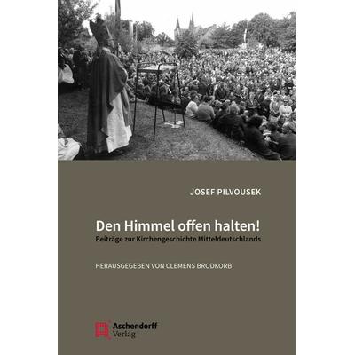 Den Himmel offen halten!, Taschenbuch von Josef Pilvousek, Aschendorff, 978-3-402-24980-2