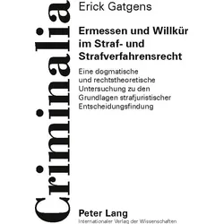 Ermessen und Willkür im Straf- und Strafverfahrensrecht, Fachbücher von Erick Gatgens