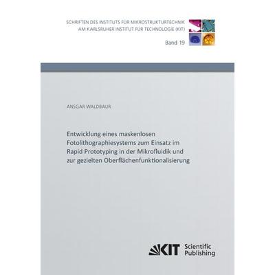 Entwicklung eines maskenlosen Fotolithographiesystems zum Einsatz im Rapid Prototyping in der Mikrofluidik und zur gezielten