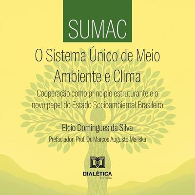 SUMAC: O Sistema Único de Meio Ambiente e Clima - Elcio Domingues Da Silva, Audio, 9786527071198
