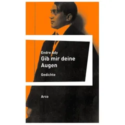Ady:Gib mir deine Augen, Belletristik von Endre Ady