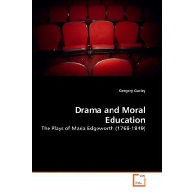 Gurley, G: Drama and Moral Education, Taschenbuch von Gregory Gurley, VDM, 978-3-8364-2000-6