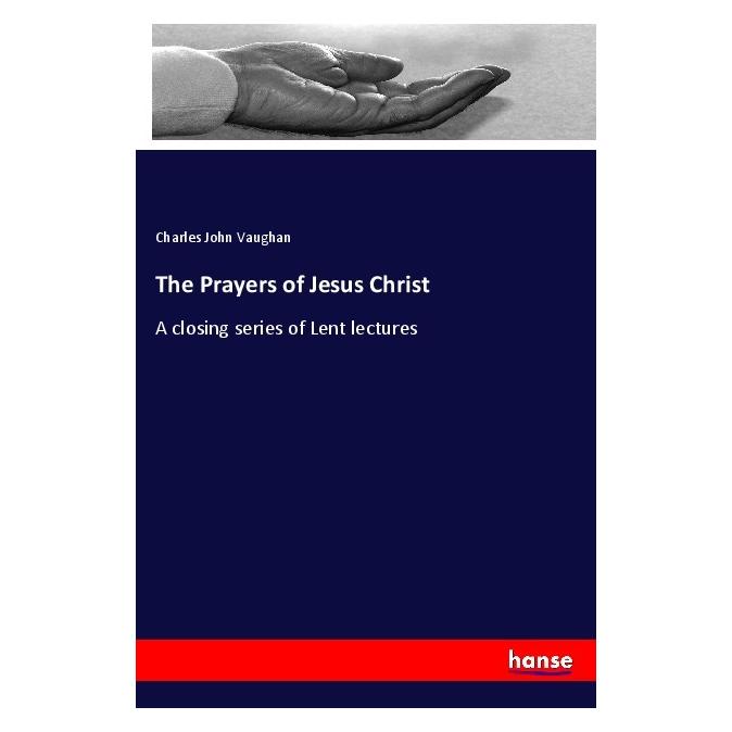 Hansebooks The Prayers of Jesus Christ (Englisch, Softcover, Charles John Vaughan) (55982129)