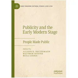 Publicity and the Early Modern Stage, Fachbücher von Musa Gurnis, Allison K. Deutermann, Matthew Hunter