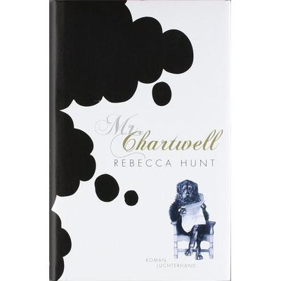 Mr. Chartwell, Gebundene Ausgabe von Rebecca Hunt, Luchterhand Literaturverlag