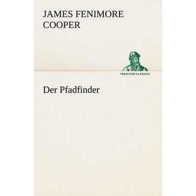 Der Pfadfinder, Taschenbuch von James Fenimore Cooper, Tredition, 978-3-8495-2948-2