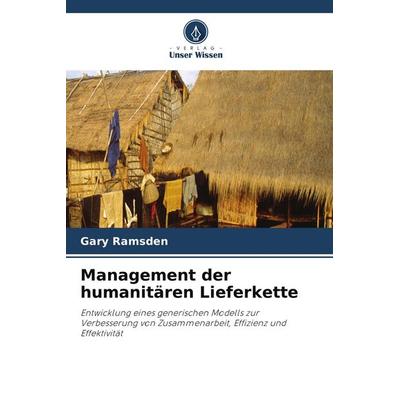 Management der humanitären Lieferkette, Taschenbuch von Gary Ramsden, Verlag Unser Wissen