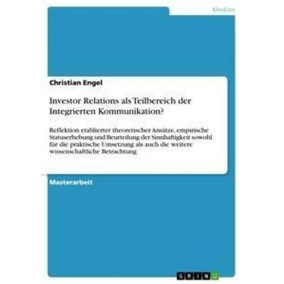 Investor Relations als Teilbereich der Integrierten Kommunikation?, Taschenbuch von Christian Engel, GRIN, 978-3-656-13146-5