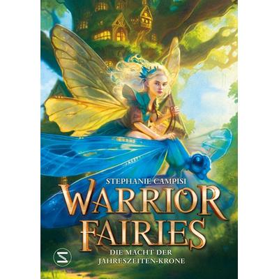 Warrior Fairies. Die Macht der Jahreszeiten-Krone, Gebundene Ausgabe von Stephanie Campisi, Schneiderbuch