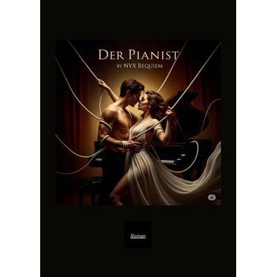 Der Pianist, Gebundene Ausgabe von Nyx Requiem, Tredition, 978-3-384-69196-5