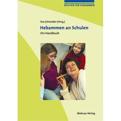 Hebammen an Schulen, Taschenbuch von Eva Schneider, Mabuse, 978-3-938304-68-6