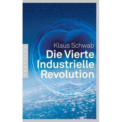 Die Vierte Industrielle Revolution, Taschenbuch von Klaus Schwab, Pantheon, 978-3-570-55345-9