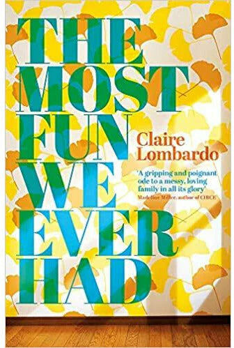 Weidenfeld & Nicolson The Most Fun We Ever Had by Claire Lombardo - Paperback Family Saga - Longlisted Women's Prize for Fiction 2020 - Sorenson Family Novel