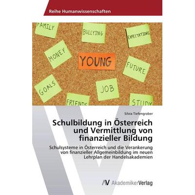 Schulbildung in Österreich und Vermittlung von finanzieller Bildung, Taschenbuch von Silvia Tiefengraber, AV Akademikerverlag, 978-3-639-72257-4
