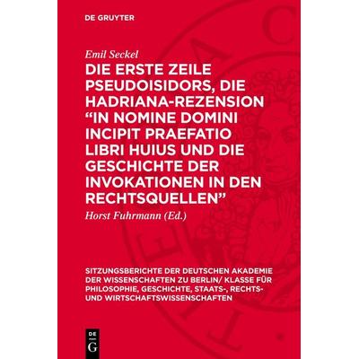 Die erste Zeile Pseudoisidors, die Hadriana-Rezension „In nomine domini incipit praefatio libri huius und die Geschichte der Invokationen in den