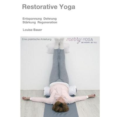Restorative Yoga, Gebundene Ausgabe von Louise Bauer, Tredition, 978-3-7323-4639-4