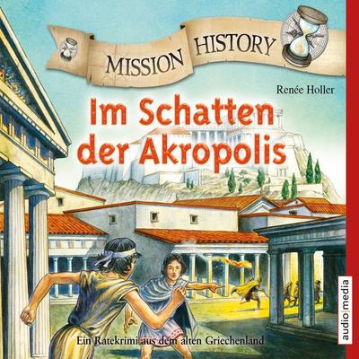 Mission History - Im Schatten der Akropolis - Renee Holler, Audio, 9783956397707