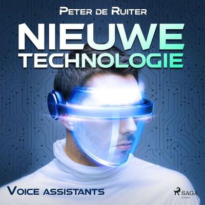 Nieuwe technologie; Voice assistants - Peter de Ruiter, Audio, 9788728070215