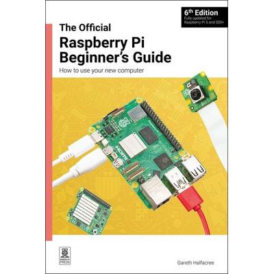 The Official Raspberry Pi Beginner's Guide, Taschenbuch von Gareth Halfacree, Raspberry Pi Press, 978-1-916868-54-0