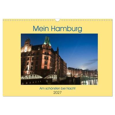 Mein Hamburg - Am schönsten bei Nacht (Wandkalender 2027 DIN A3 quer), CALVENDO Monatskalender