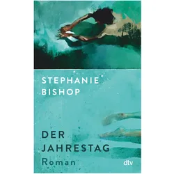 Der Jahrestag, Belletristik von Stephanie Bishop, Kathrin Razum