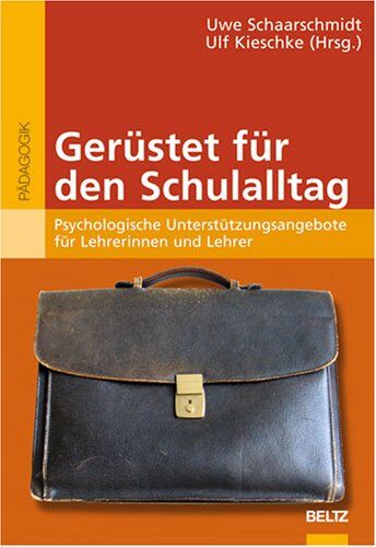 Uwe Schaarschmidt - Gerüstet für den Schulalltag: Psychologische Unterstützungsangebote für Lehrerinnen und Lehrer (Reihe Pädagogik) - Preis vom 11.10.2026 03:10:56 h