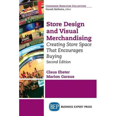 Store Design and Visual Merchandising, Second Edition, Taschenbuch von Claus Ebster,Marion Garaus, Business Expert Press, 978-1-63157-112-1