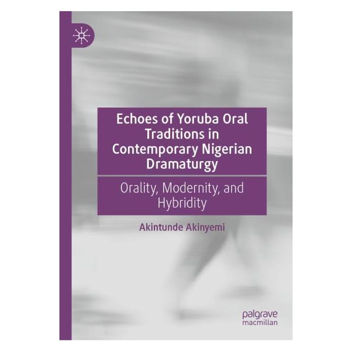 Springer Echoes of Yoruba Oral Traditions in Contemporary Nigerian Dramaturgy (Englisch, Hardcover, Akintunde Akinyemi) (64776712)