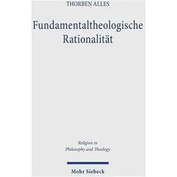 Fundamentaltheologische Rationalität, Fachbücher von Thorben Alles